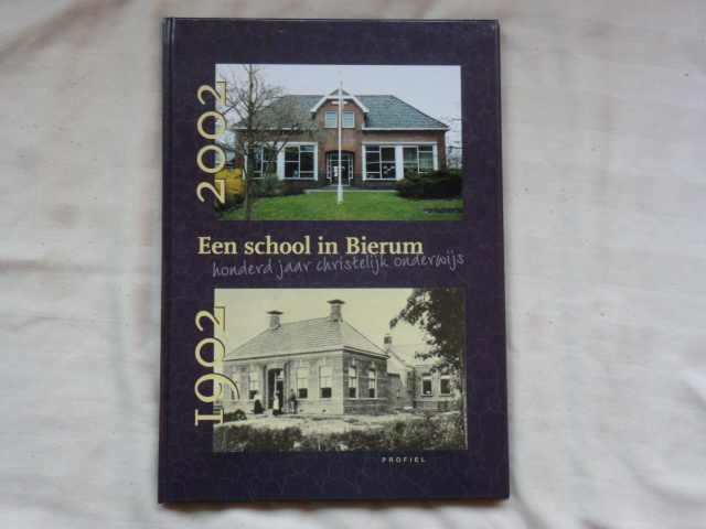 Wubs, H. - Een school in Bierum / druk 1 /100 jaar christelijk onderwijs 1902-2002