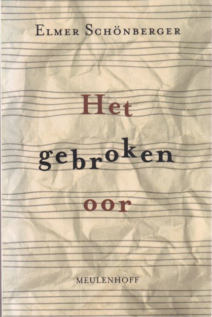 Schönberger, Elmer - Het gebroken oor. Over muziek