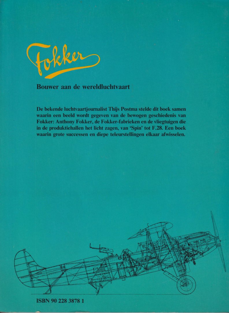 Postema, Thijs - Fokker bouwer aan de wereldluchtvaart - Met de laatste ontwikkelingen rond de MDF 100 -  Uitgegeven ter gelegenheid van het 60-jarig bestaan van de n.v. Koninklijke Nederlandse Vliegtuigenfabriek Fokker