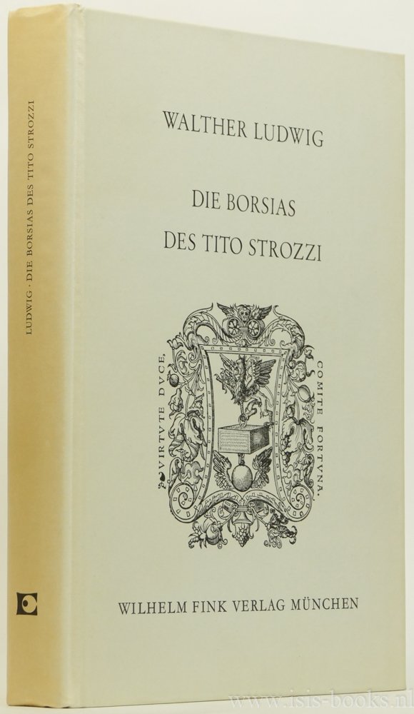 STROZZI, TITO, LUDWIG, W. , (Hrsg.) - Die Borsias des Tito Strozzi. Ein lateinisches Epos der Renaissance. Erstmals herausgegeben, eingeleitet und kommentiert.