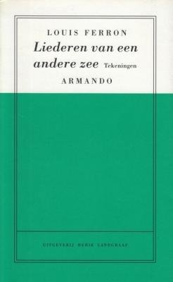 ARMANDO en Louis FERRON - Liederen van een andere zee. (Met tekeningen van Armando).