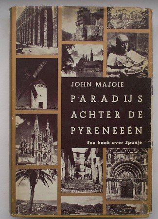 MAJOIE, JOHN, - Paradijs achter de Pyreneen; een boek over Spanje.