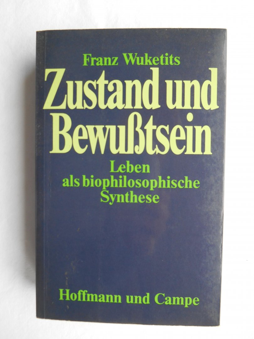 Wuketits, Franz M - Zustand und Bewusstsein - Leben als biophilosophische Synthese