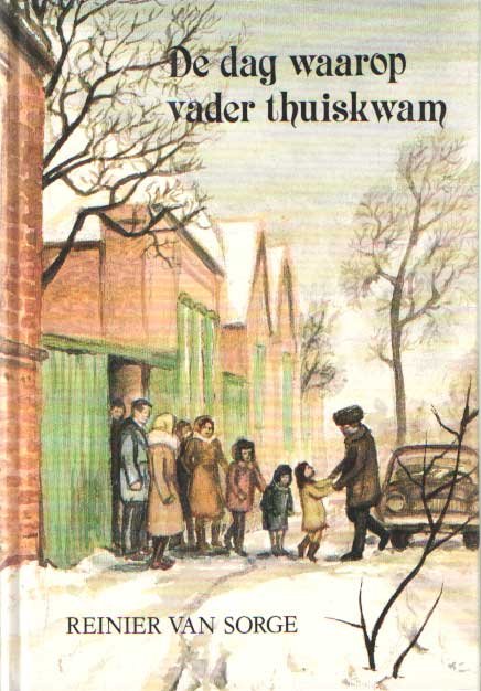 Sorge, Reinier van - De dag waarop vader thuiskwam