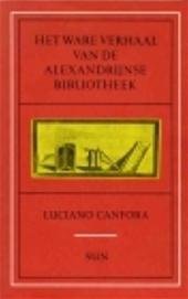 Canfora, Luciano - Het ware verhaal Alexandrijnse bibliotheek.