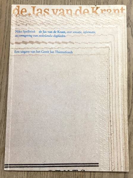 SPELBRINK, NICO. - De Jas van de krant. Over sensatie, informatie en vormgeving van Nederlandse dagbladen.