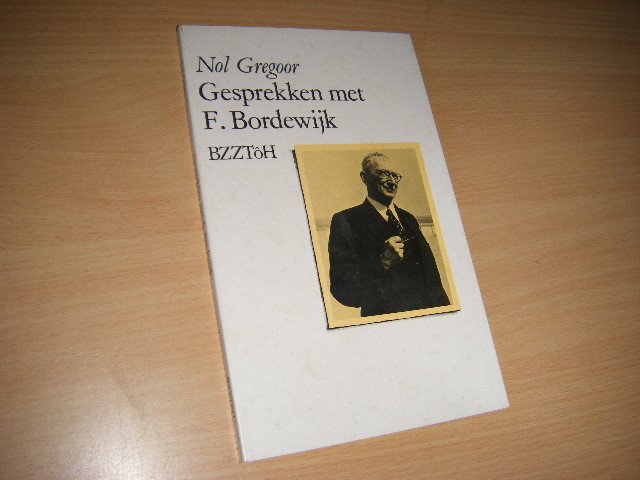 Gregoor, Nol; Ferdinand Bordewijk - Gesprekken met F. Bordewijk
