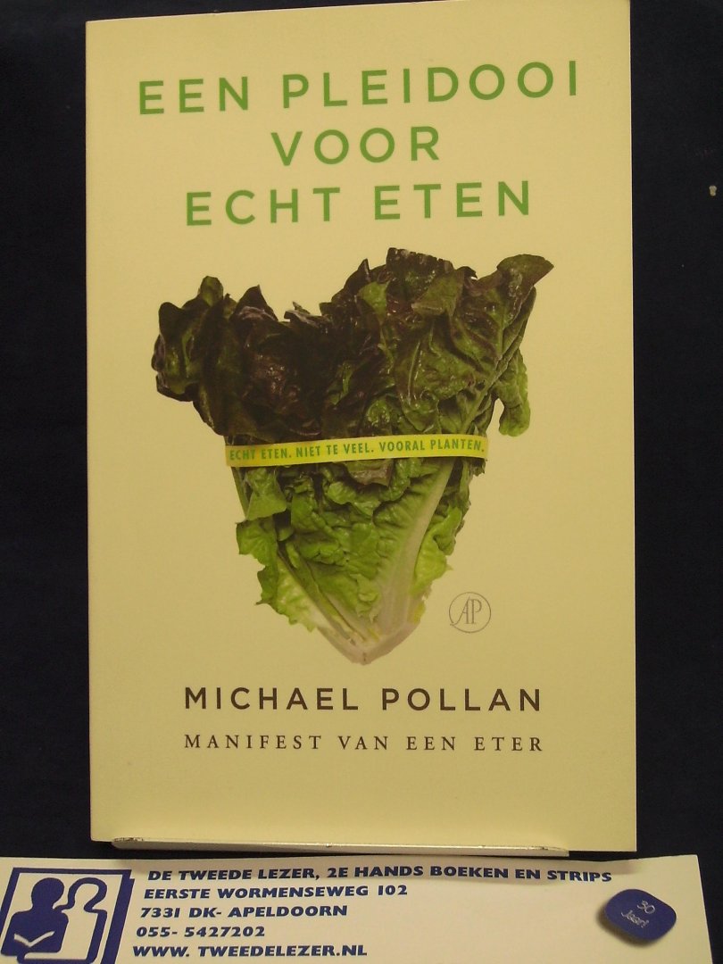 Pollan, Michael - Een pleidooi voor echt eten ; manifest van een eter.