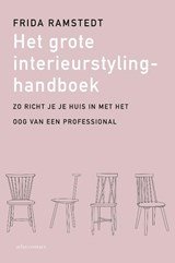 Het grote interieurstylinghandboek. Zo richt je je huis in met het oog van een professional