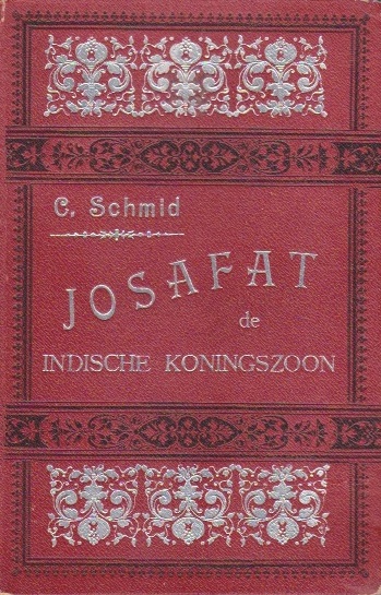 Schmid, C. [Johann Nepomuk Christoph von Schmid (1768-1854)] Schrijver van "De Kerstavond" - Josafat de Indische koningszoon. Een verhaal uit den ouden tijd