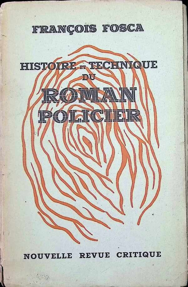 François Fosca - Histoire et Technique du Roman Policier