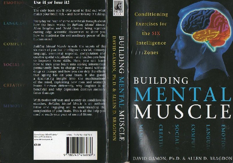 Gamon Ph.D., David & Allen D. Bragdon - Building Mental Muscle.  Conditioning Exercises for the Six Intelligence Zones