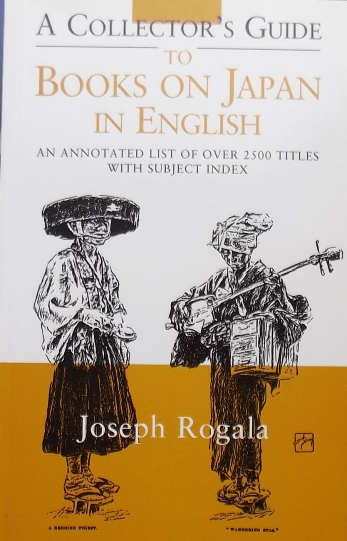 Joseph Rogala. - Collector's Guide to Books on Japan in English. An Annotated List of Over 2500 Titles with subject index.