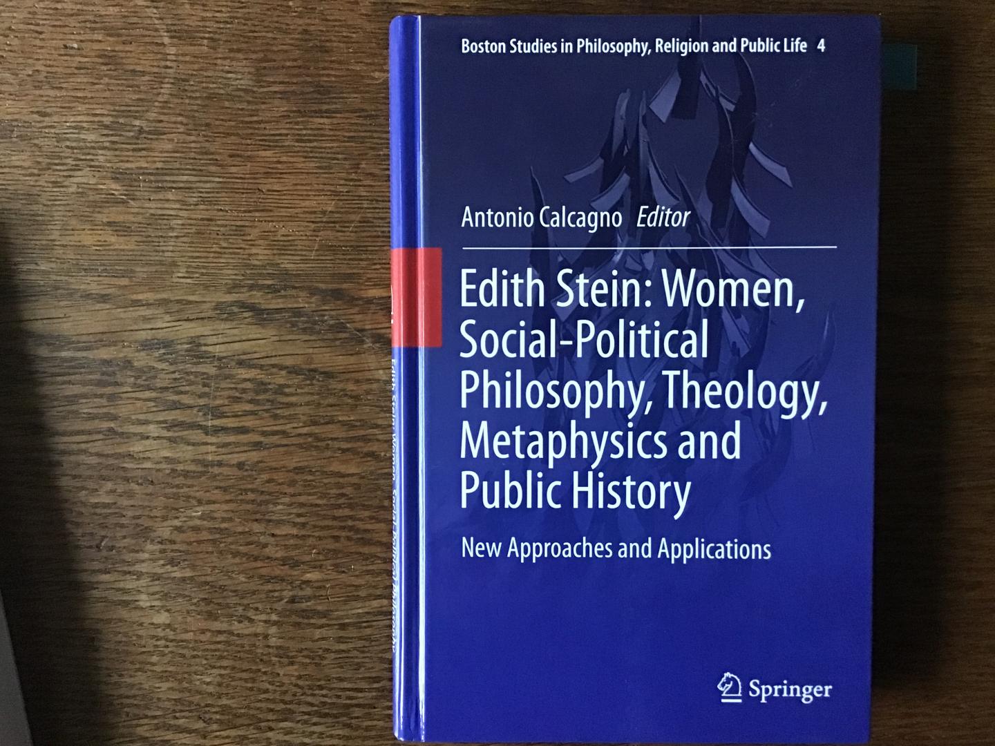 Calcagno, Antonio - Edith Stein: Women, Social-Political Philosophy, Theology, Metaphysics and Public History / New Approaches and Applications