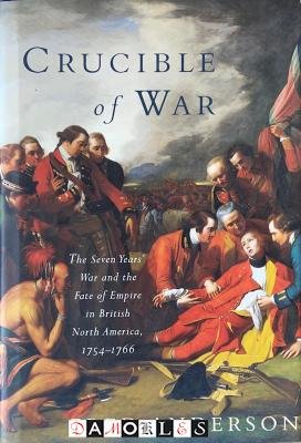 Fred Anderson - Crucible War. The Seven Years' War and the Fate of Empire in British North America, 1754 - 1766