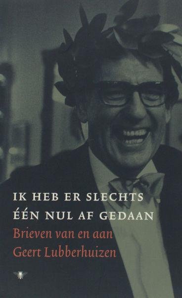 Renders, Hans (red.). - Ik heb er slechts één nul af gedaan. Brieven van en aan Geert Lubberhuizen.