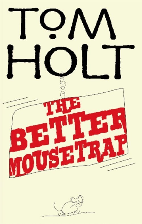 Tom Holt - The Better Mousetrap
