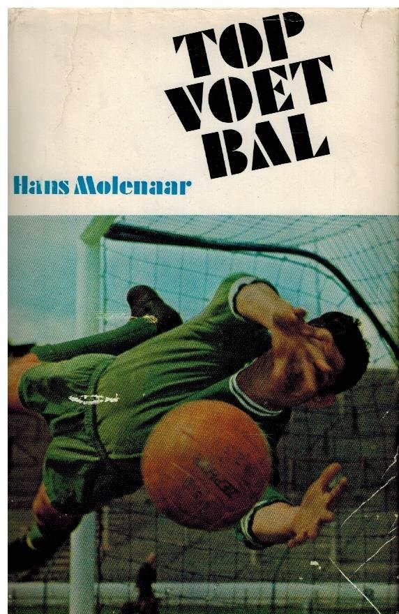 MOLENAAR, Hans - Topvoetbal -Een zwerftocht door de internationale voetbalwereld