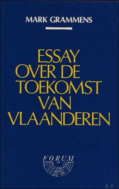 GRAMMENS, MARK. - ESSAY OVER DE TOEKOMST VAN VLAANDEREN.