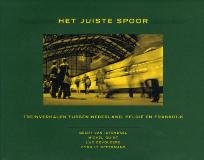 Istendael, Geert van, Michel Quint, Luc Devoldere, Cyrille Offermans. - Het juiste spoor. Treinverhalen tussen Nederland, België en Frankrijk