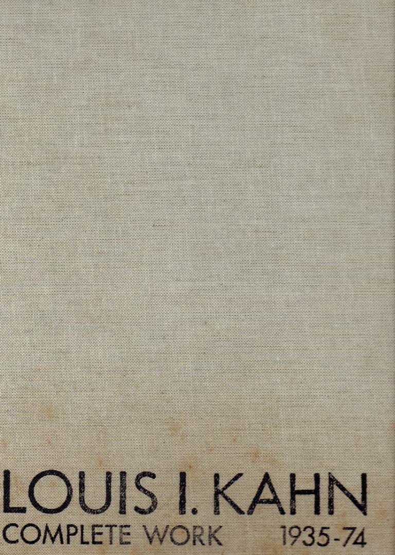KAHN - Heinz RONNER, Sharad JHAVERI & Alessandro VASELLA - Louis I. Kahn - Complete Work 1935-74.  - [First edition]