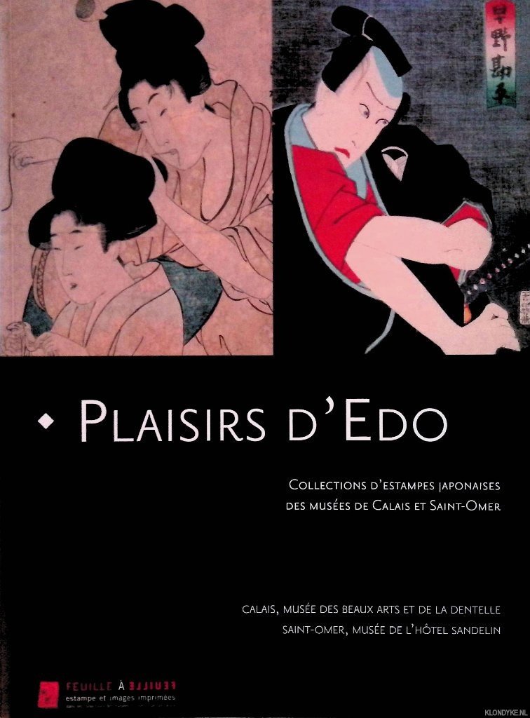 Forest, Barbara & Célia Fleury - Plaisirs d'Edo: Collections d'Estampes Japonaises des Museees de Calais et Saint-Omer