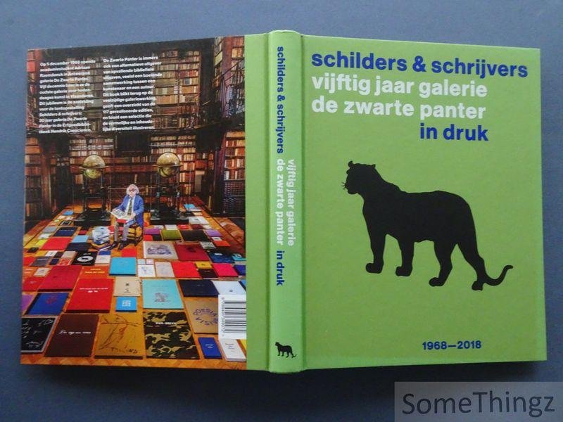 Renard, An / Pas, Johan / Van Duyse, Dirk / de Vries, Ruth / Provost, Dominique (foto's) / Kamagurka (ill.) - Schilders & schrijvers : vijftig jaar galerie De Zwarte Panter in druk 1968-2018.