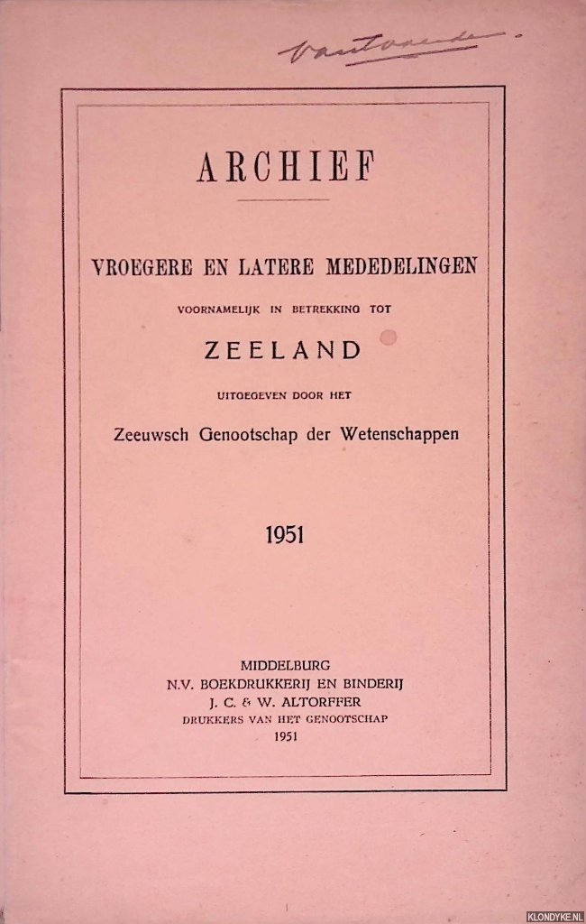 Unger, W.S. - Archief 1951: Vroegere en latere mededelingen voornamelijk in betrekking tot Zeeland