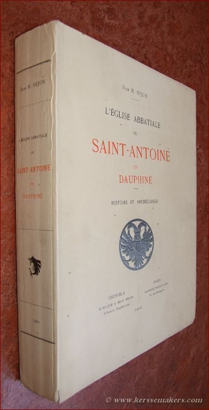 DIJON, H. - L'église abbatiale de Saint-Antoine en Dauphiné. Histoire et archéologie.