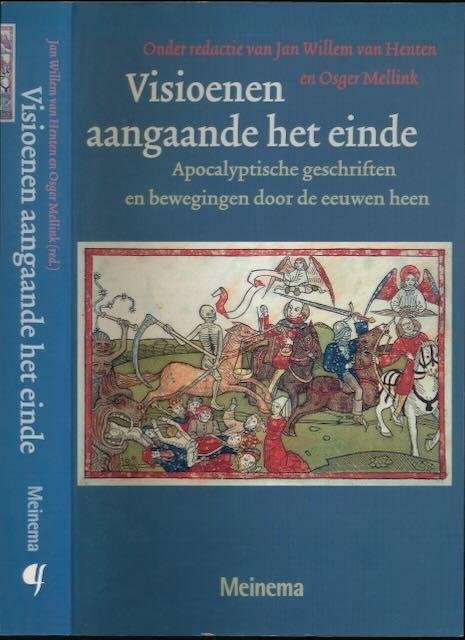 Henten, Jan Willem van & Osger Mellink. - Visioenen aangaande het einde: Apocalyptische geschriften en bewegingen door de eeuwen heen.