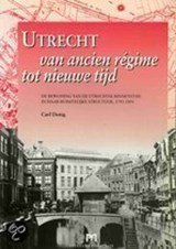 Utrecht van ancien regime tot nieuwe tijd - de bewoning van de Utrechtse binnenstad in haar ruimtelijke structuur, 1973 - 1891