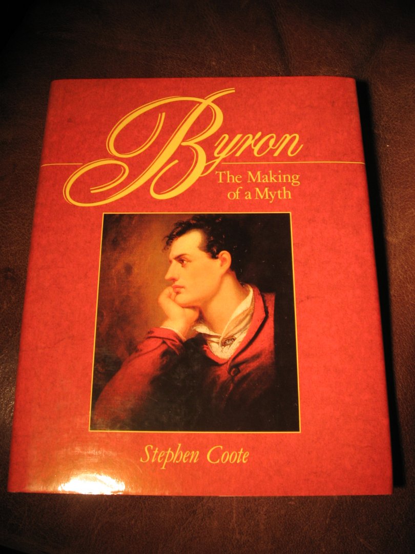 Coote, S. - Byron. The making of a myth.