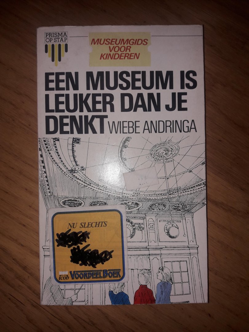 Andringa, Wiebe - Een museum is leuker dan je denkt. Museumgids voor kinderen