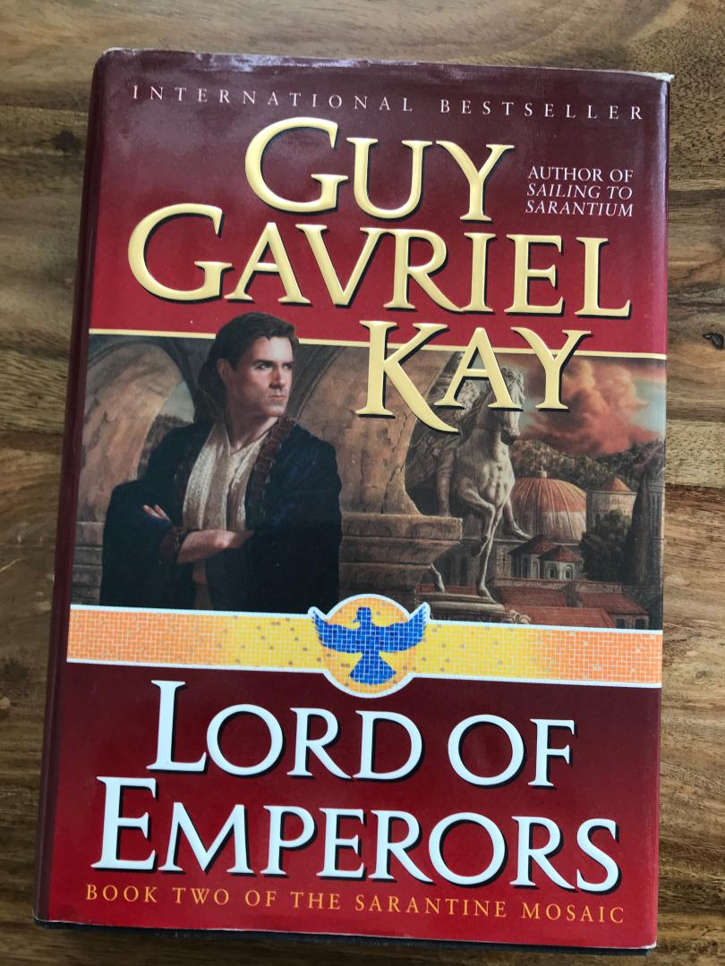 Guy Gavriel Kay - Lord of Emperors - Book two of The Sarantine Mosaic