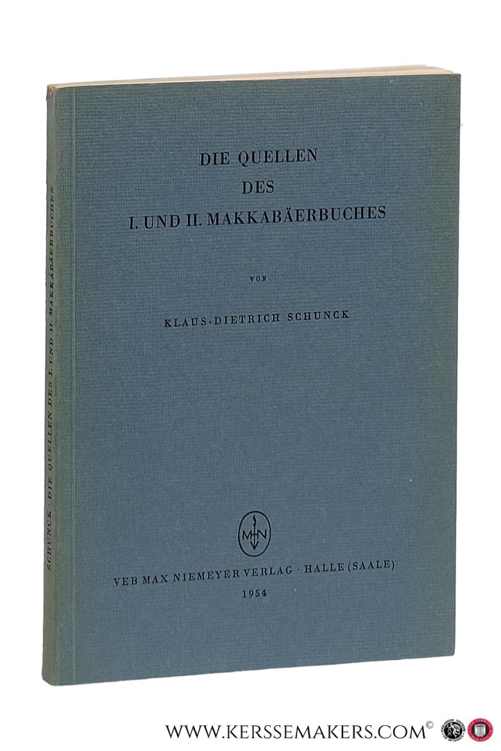 Schunck, Klaus-Dietrich. - Die Quellen des I. und II. Makkabäerbuches. [Dissertation der Theologischen Fakultät Greifswald 1953].
