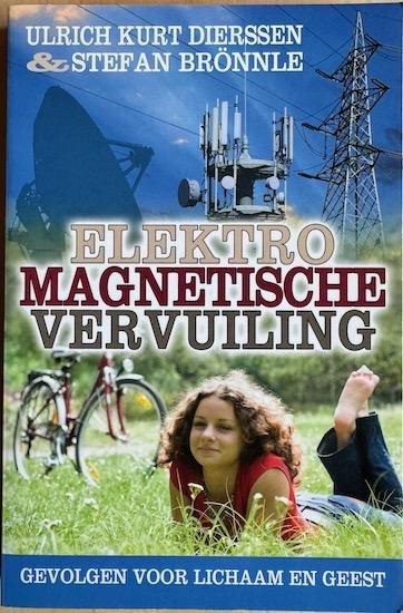 Dierssen, Ulrich Kurt / Bronnle, Stefan - ELEKTROMAGNETISCHE VERVUILING gevolgen voor lichaam en geest.