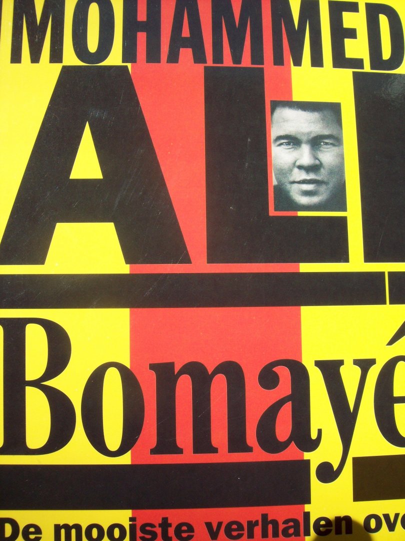 Ali Bomayé - "Mohammed Ali"  De mooiste verhalen over 's werelds beroemdste bokser.