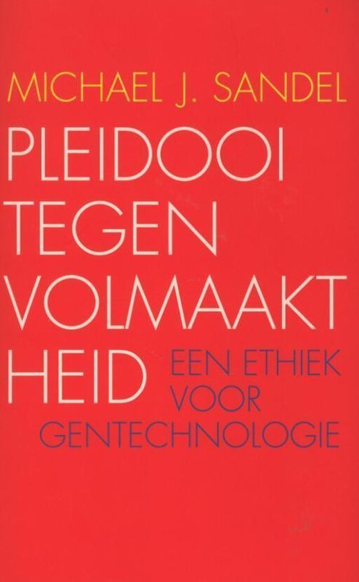 Sandel, Michael J. - Pleidooi tegen volmaaktheid