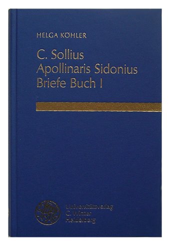 Kohler, Helga - C. Sollius Apollinaris Sidonius. Briefe Buch I. Einleitung, Text, Ubersetzung, Kommentar