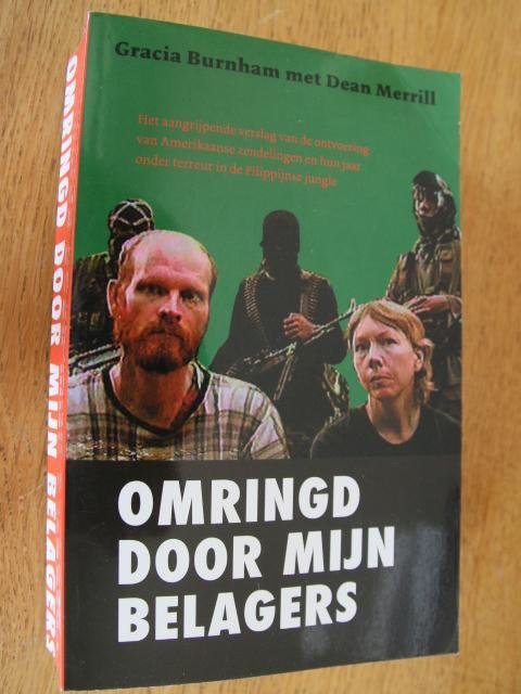 Burnham, Gracia met Merrill, Dean - Omringd door mijn belagers - het aangrijpende verslag van de ontvoering van Amerikaanse zendelingen en hun jaar onder terreur in de Filippijnse jungle