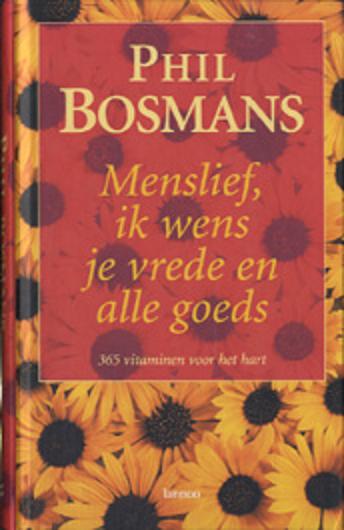 Bosmans , Phil . - Gedichten . ) Menslief , Ik Wens je Vrede en alle Goeds . ( 365 vitaminen voor het hart . ) Met leeslint in een zeer mooie uitgave . Bosmans , Phil . - Gedichten . ) Menslief , Ik Wens je Vrede en alle Goeds . ( 365 vitaminen voor het hart . ) Met leeslint in een zeer mooie uitgave .