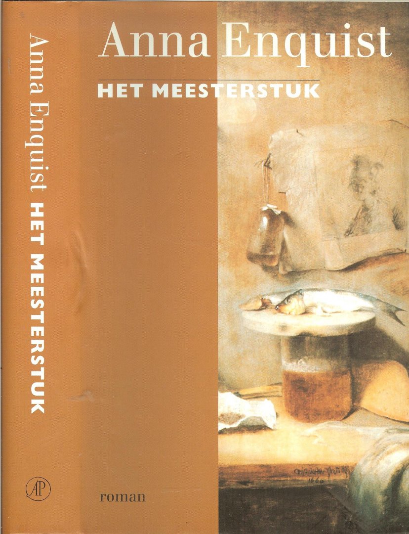 Enquist, Anna Omslagontwerp Marjo Starink  ..  Omslagillustratie Christopher  Paudiss  Stilleven met bier , haring en pijp - Het meesterstuk