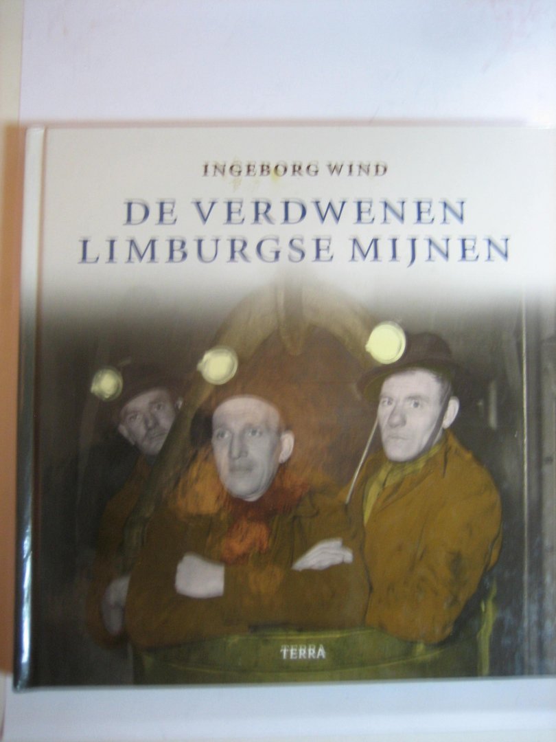 I Wind - De verdwenen Limburgse mijnen