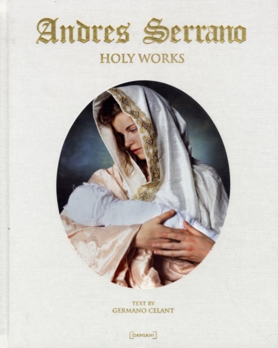 Serrano, Andres. - Andres Serrano : holy works.