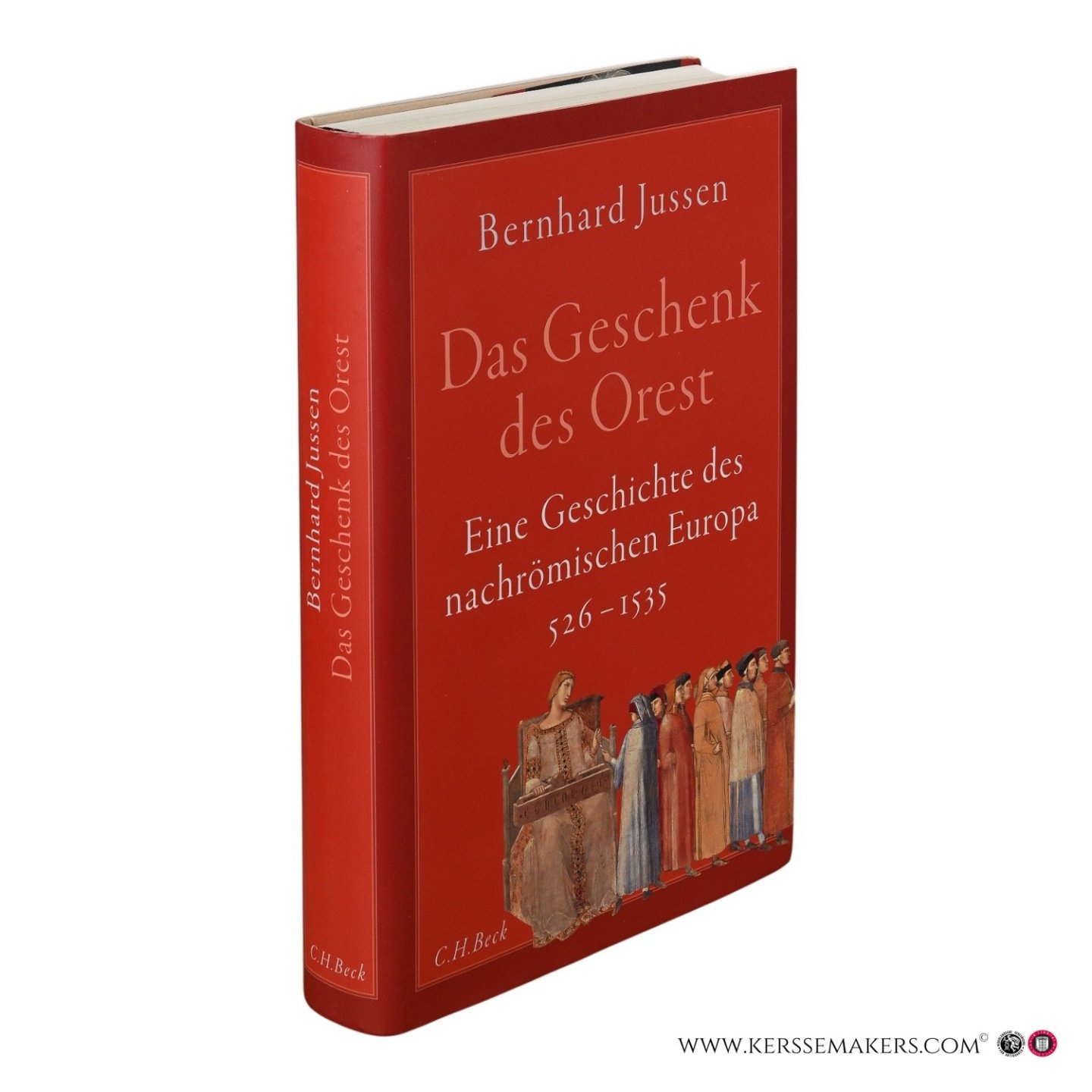 Jussen, Bernhard. - Das Geschenk des Orest. Eine Geschichte des nachrömischen Europa 526–1535.