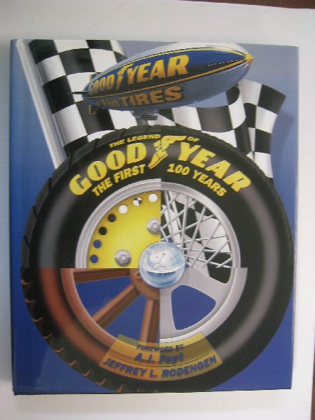 Rodengen, Jeffrey L. - The legend of GOODYEAR the first 100 years.