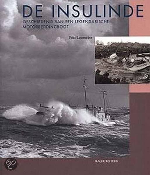 LOOMEIER, FRITS - De INSULINDE. Geschiedenis van een legendarische motorreddingsboot.