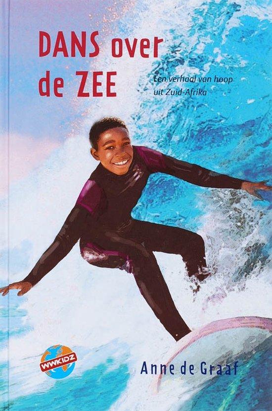 Graaf, Anne de - WWKidz Dans over de zee / een verhaal van hoop uit Zuid-Afrika