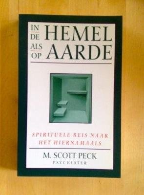 Scott Peck, M. - IN DE HEMEL ALS OP AARDE. Spirituele reis naar het hiernamaals