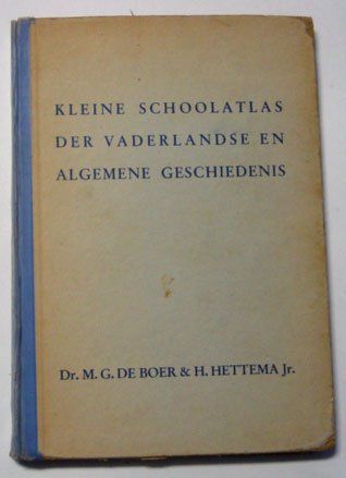Boer, dr. M.G. de en H. Hettema - Kleine schoolatlas der vaderlandse en algemene geschiedenis